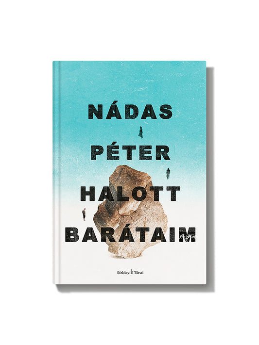 Nádas Péter: Halott barátaim