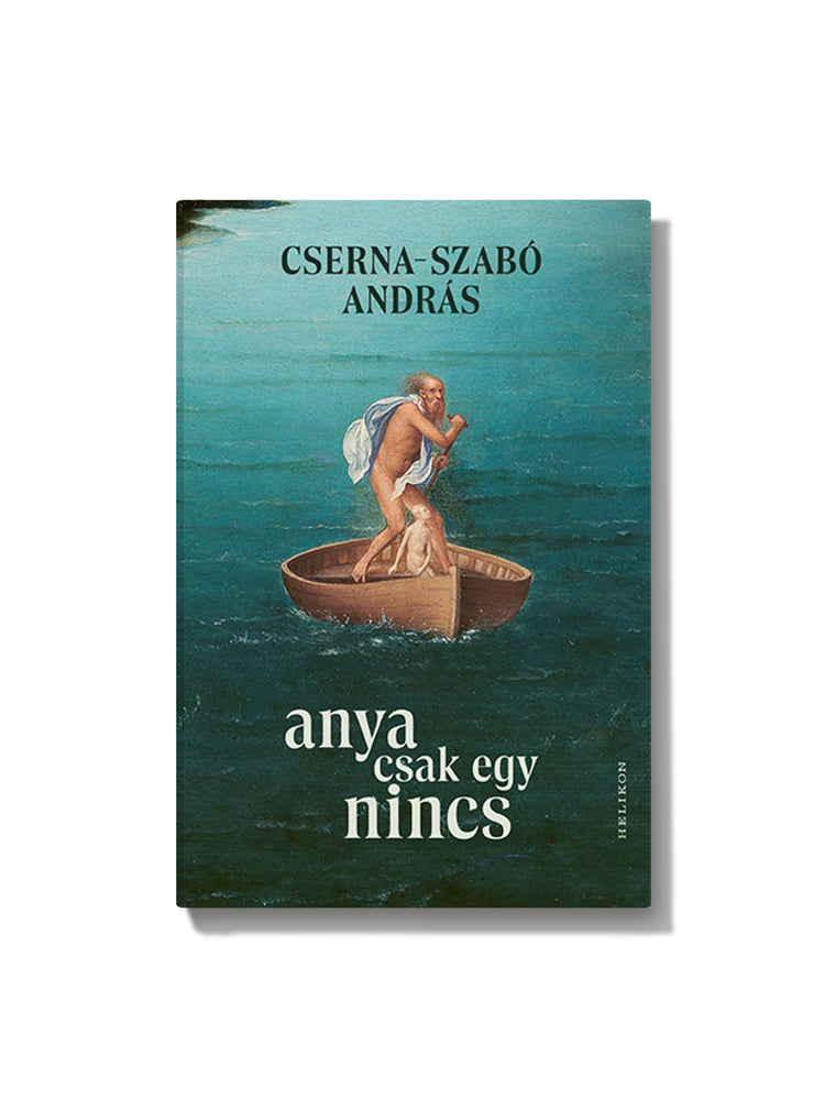 Cserna-Szabó András: Anya csak egy nincs