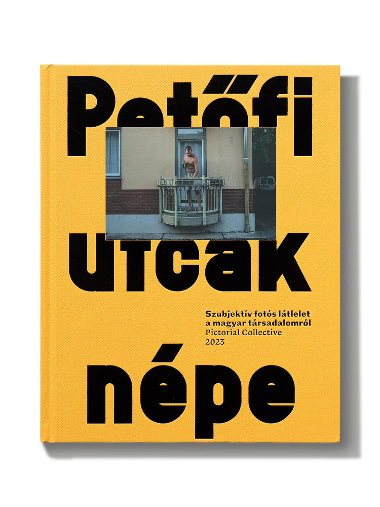 Petőfi utcák népe - Szubjektív fotós látlelet a magyar társadalomról